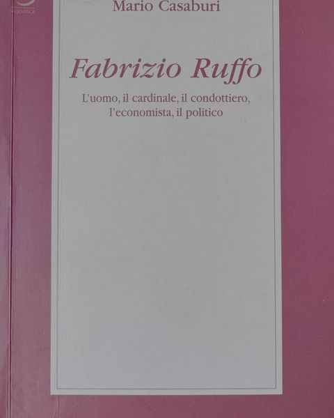 Mario Casaburi, «Fabrizio Ruffo. L'uomo, il cardinale, il condottiero, l'economista, il politico», Rubbettino.