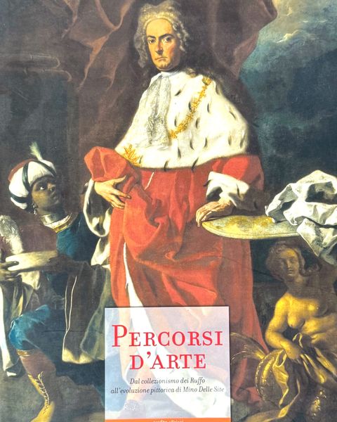 «Percorsi d'arte. Dal collezionismo dei Ruffo all'evoluzione pittorica di Mino Delle Site», Grafite Edizioni.