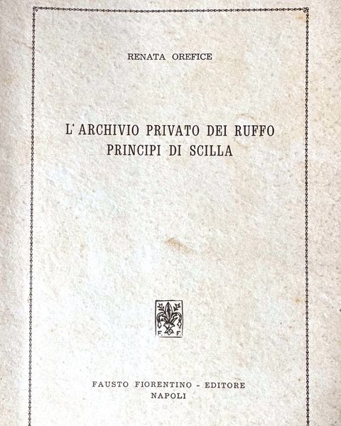 Renata Orefice, «L'archivio privato dei Ruffo principi di Scilla», Fausto Fiorentino Editore, Napoli.